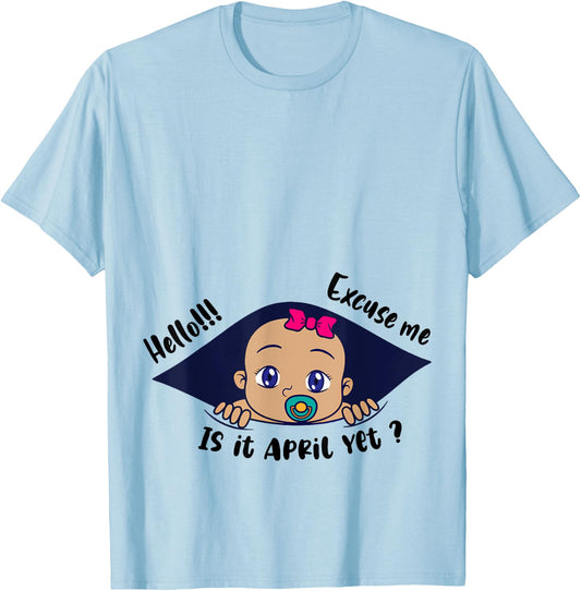 Excuse Me Is It April Yet Pregnancy Baby Announcement T-Shirt - T-Shirt | Light Blue