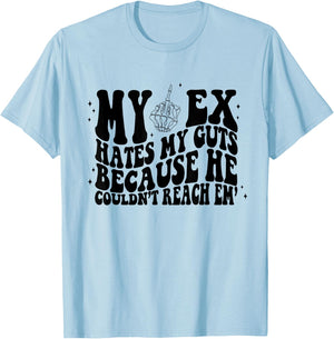 My Ex Hates My Guts Because He Couldn't Reach Em Skeleton T-Shirt - T-Shirt | Light Blue