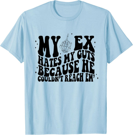 My Ex Hates My Guts Because He Couldn't Reach Em Skeleton T-Shirt - T-Shirt | Light Blue
