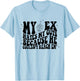 My Ex Hates My Guts Because He Couldn't Reach Em Skeleton T-Shirt - T-Shirt | Light Blue