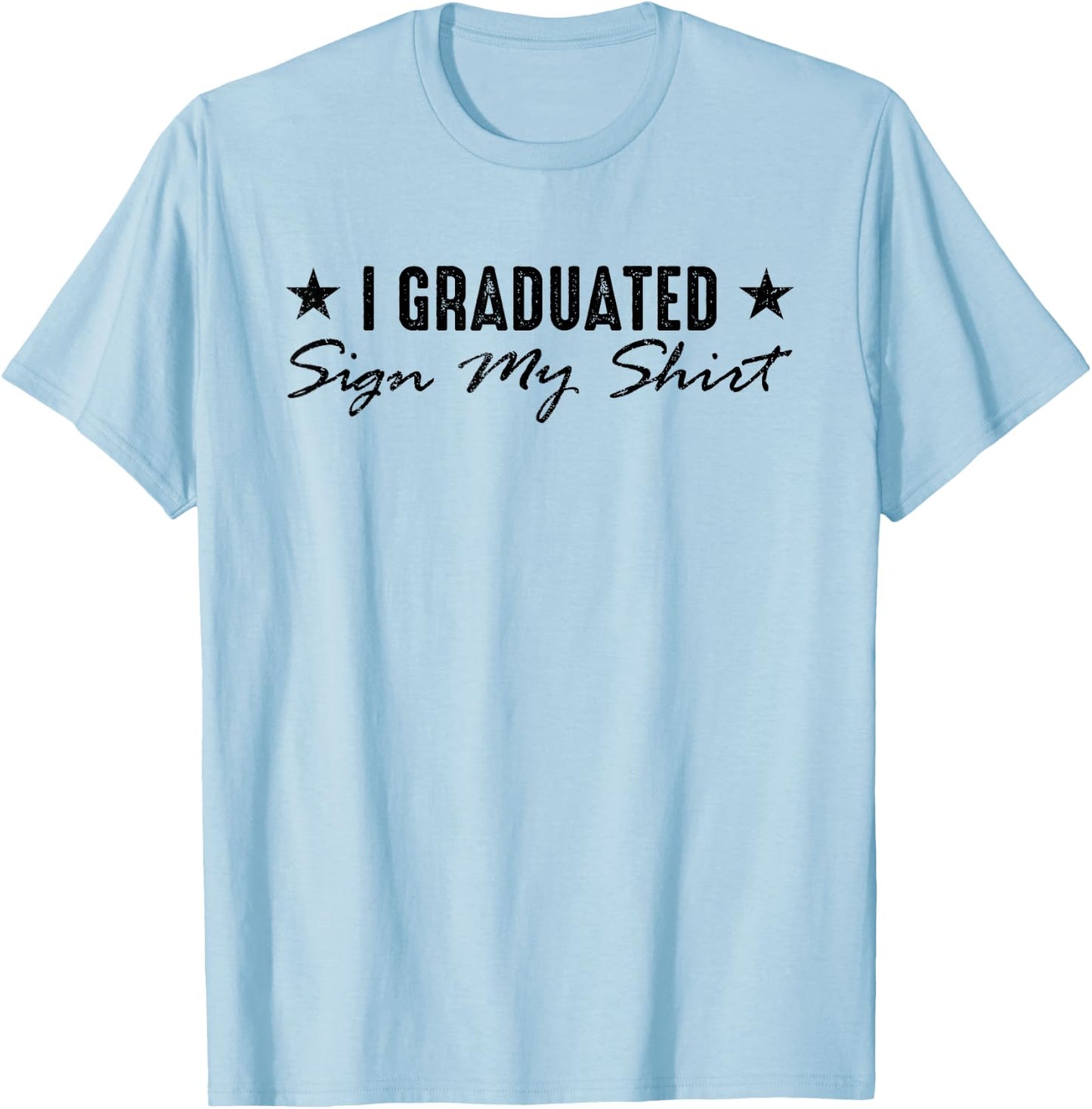 I Graduated Sign My Shirt Funny Graduation Senior Signing T-Shirt - T-Shirt | Light Blue