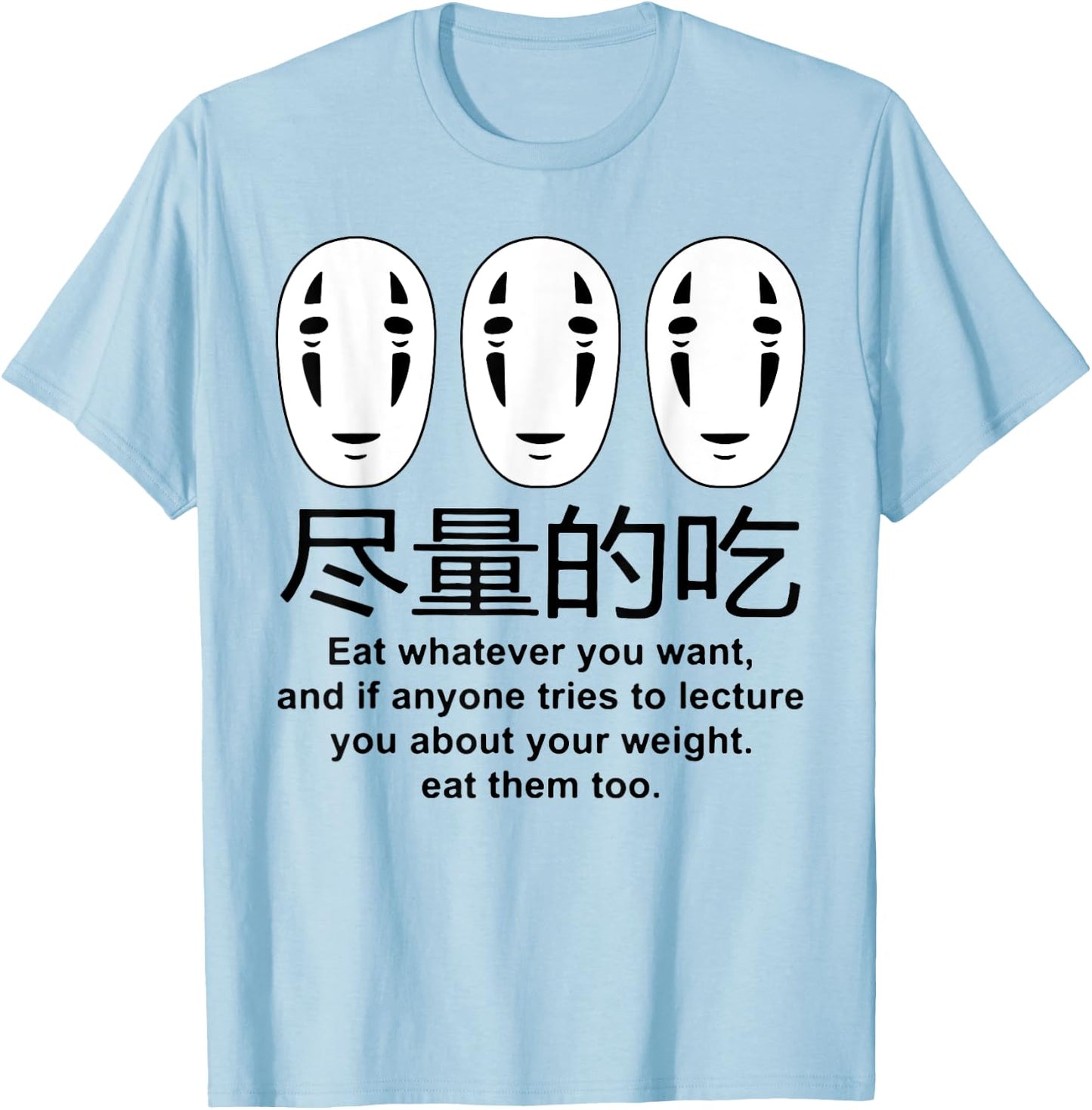 No Face Eat Whatever You Want And It Anyone Free To Lecture T-Shirt - T-Shirt | Light Blue