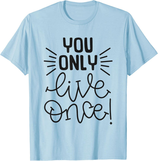 You Only Live Once Inspirational Motivational Adventure T-Shirt - T-Shirt | Light Blue