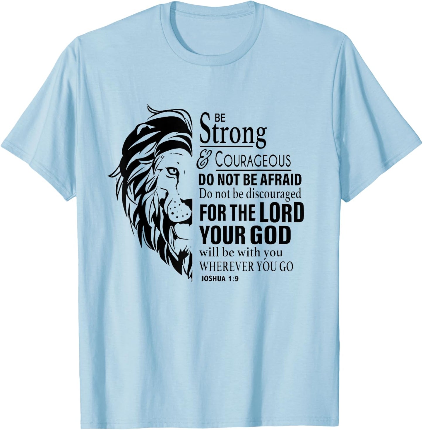 Be Strong and Courageous Do Not Be Afraid For The Lord T-Shirt - T-Shirt | Light Blue