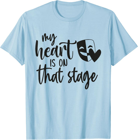 Musical Theatre Lover Cute Actress My Heart Is On That Stage T-Shirt - T-Shirt | Light Blue