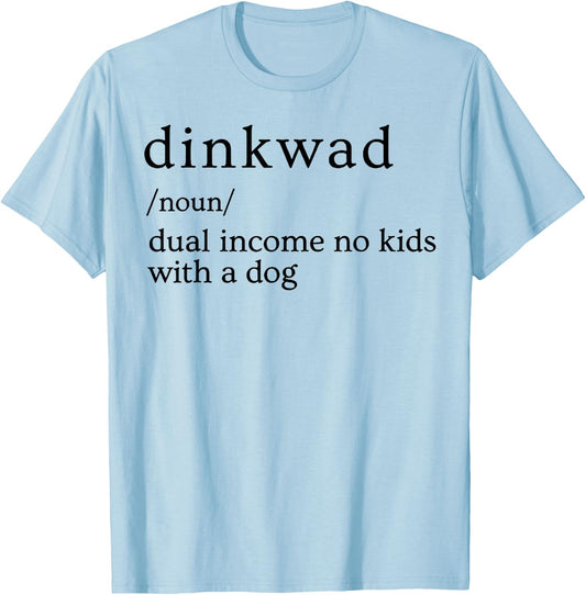 Dinkwad Definition Noun Dual Income No Kids With A Dog T-Shirt - T-Shirt | Light Blue