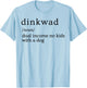 Dinkwad Definition Noun Dual Income No Kids With A Dog T-Shirt - T-Shirt | Light Blue