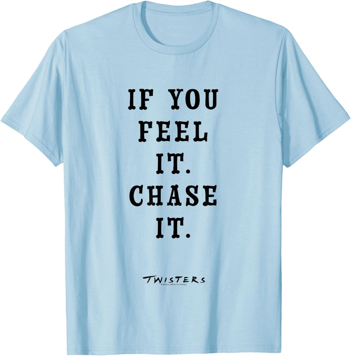 Twisters If You Feel It Chase It T-Shirt - T-Shirt | Light Blue