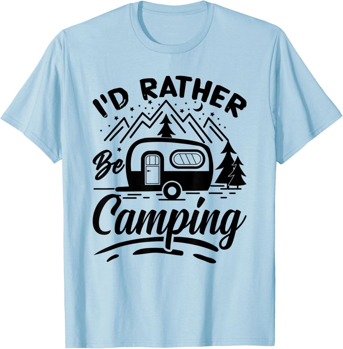 I'd Rather Be Camping Funny Camping Campers T-Shirt - T-Shirt | Light Blue