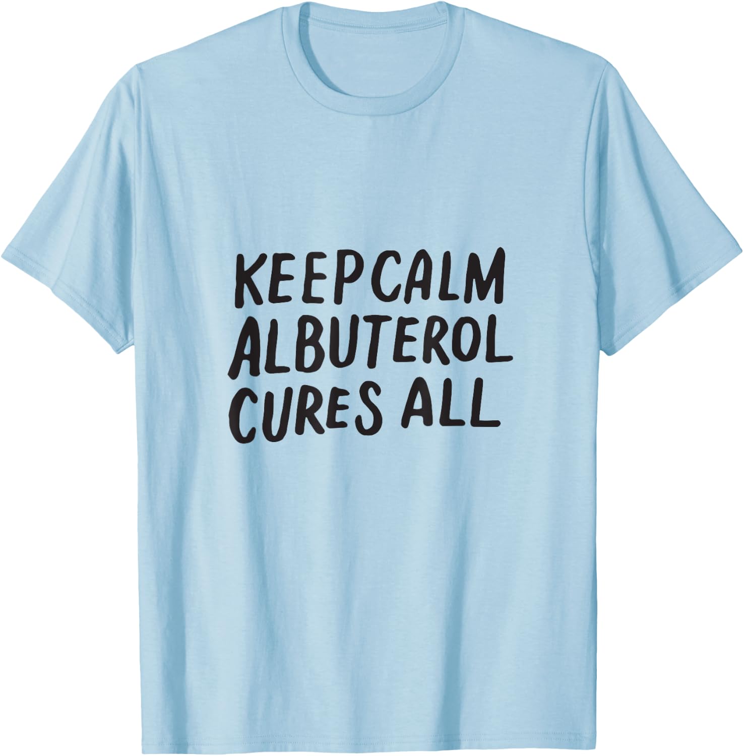 Keep Calm Albuterol Cures All Respiratory Therapist Shirt T-Shirt - T-Shirt | Light Blue