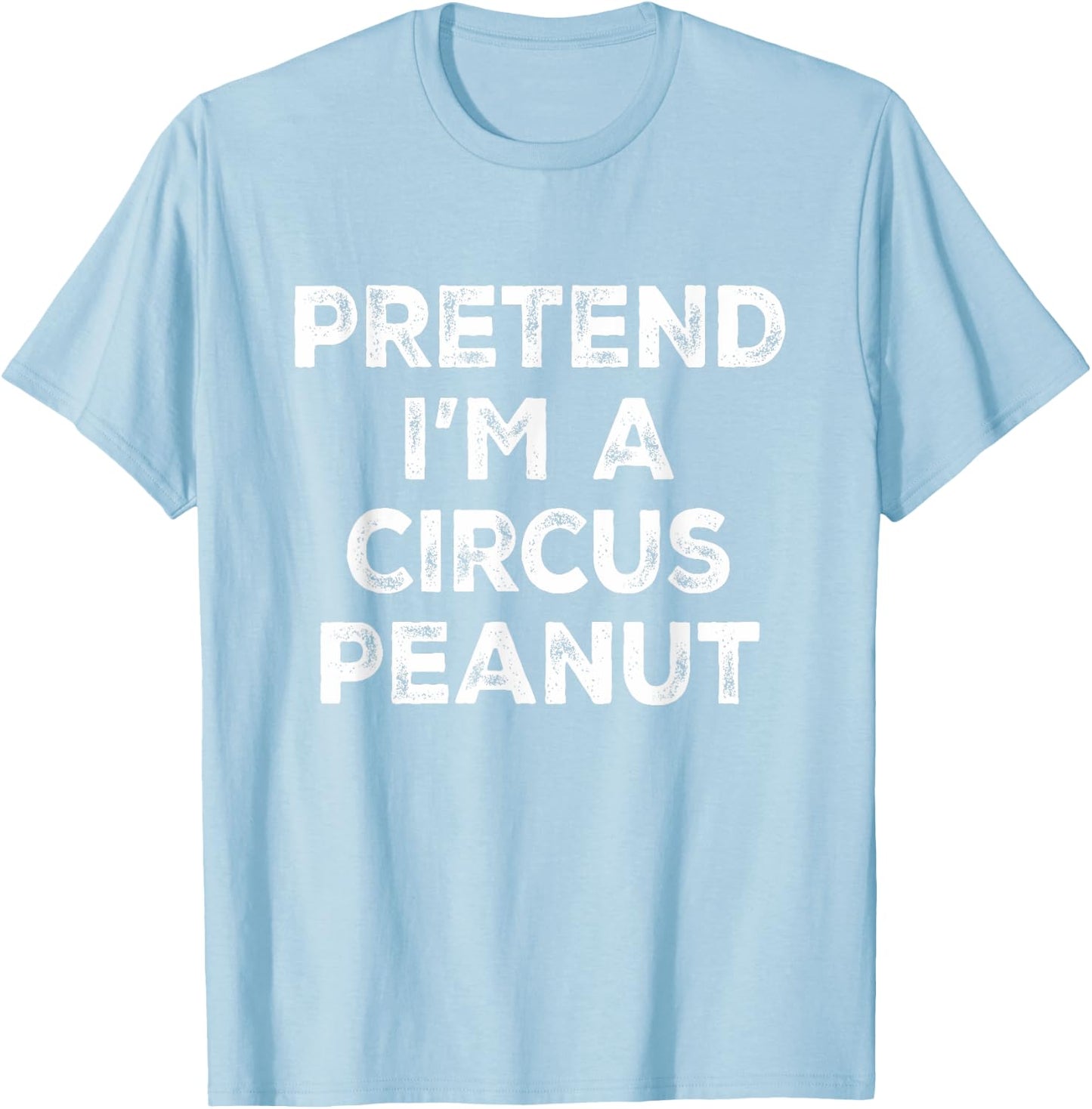 Pretend I'm A Circus Peanut Lazy Halloween Costume T-Shirt - T-Shirt | Light Blue
