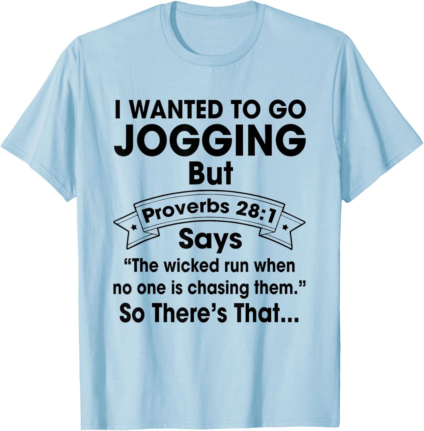I Want To Go Jogging But Proverbs 28:1 Funny Christian Shirt T-Shirt - T-Shirt | Light Blue
