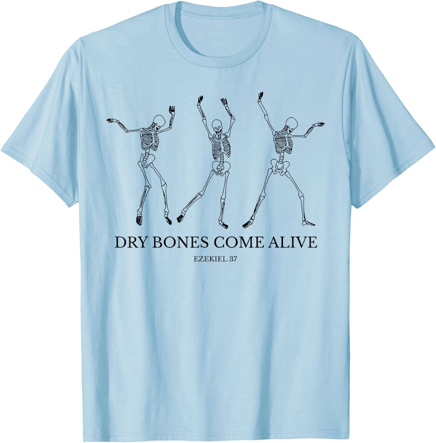 Dry Bones Come Alive Funny Skeleton Dancing T-Shirt - T-Shirt | Light Blue