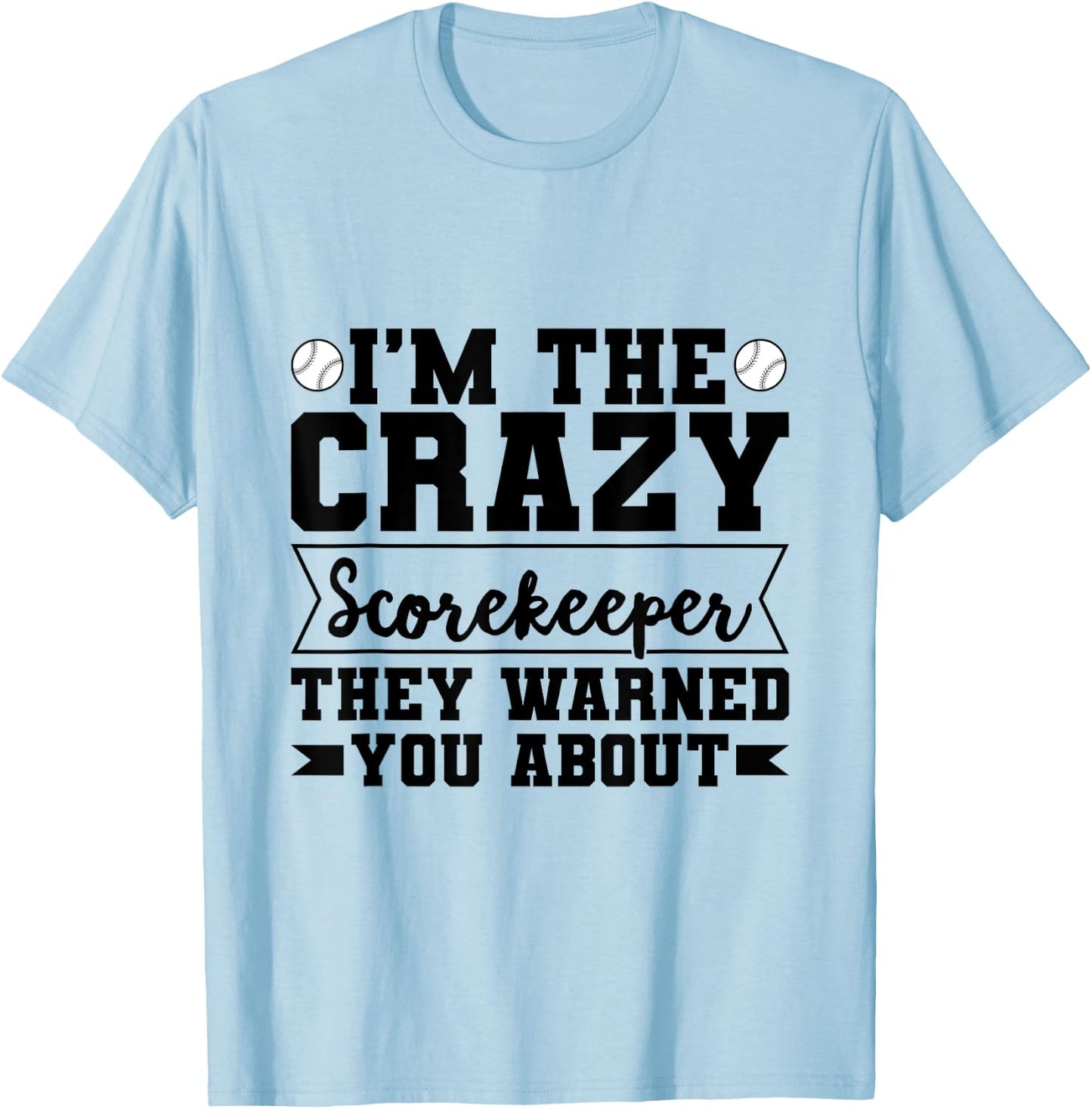 Baseball Scorekeeper Quote for a Score Book Keeper T-Shirt - T-Shirt | Light Blue