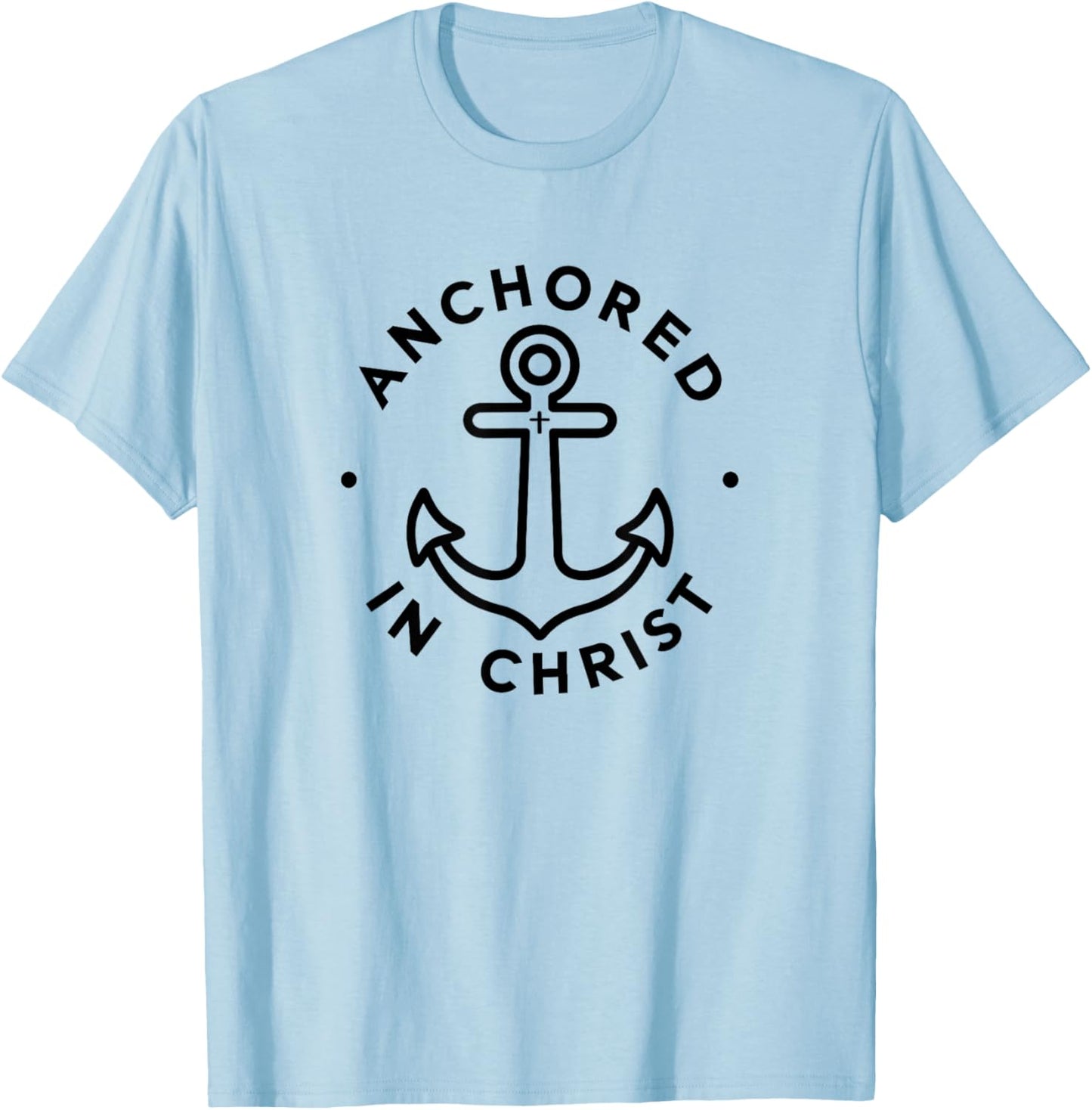 Anchored in Christ - Christian Faith Apparel T-Shirt - T-Shirt | Light Blue