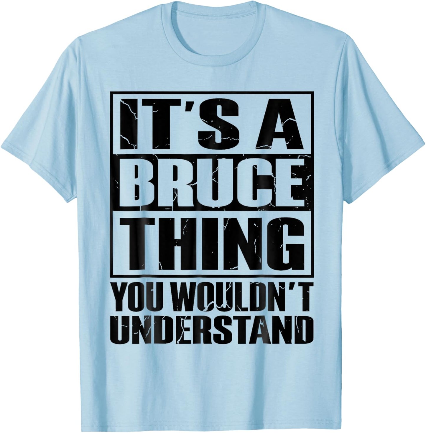 It's A Bruce Thing You Wouldn't Understand Bruce T-Shirt - T-Shirt | Light Blue