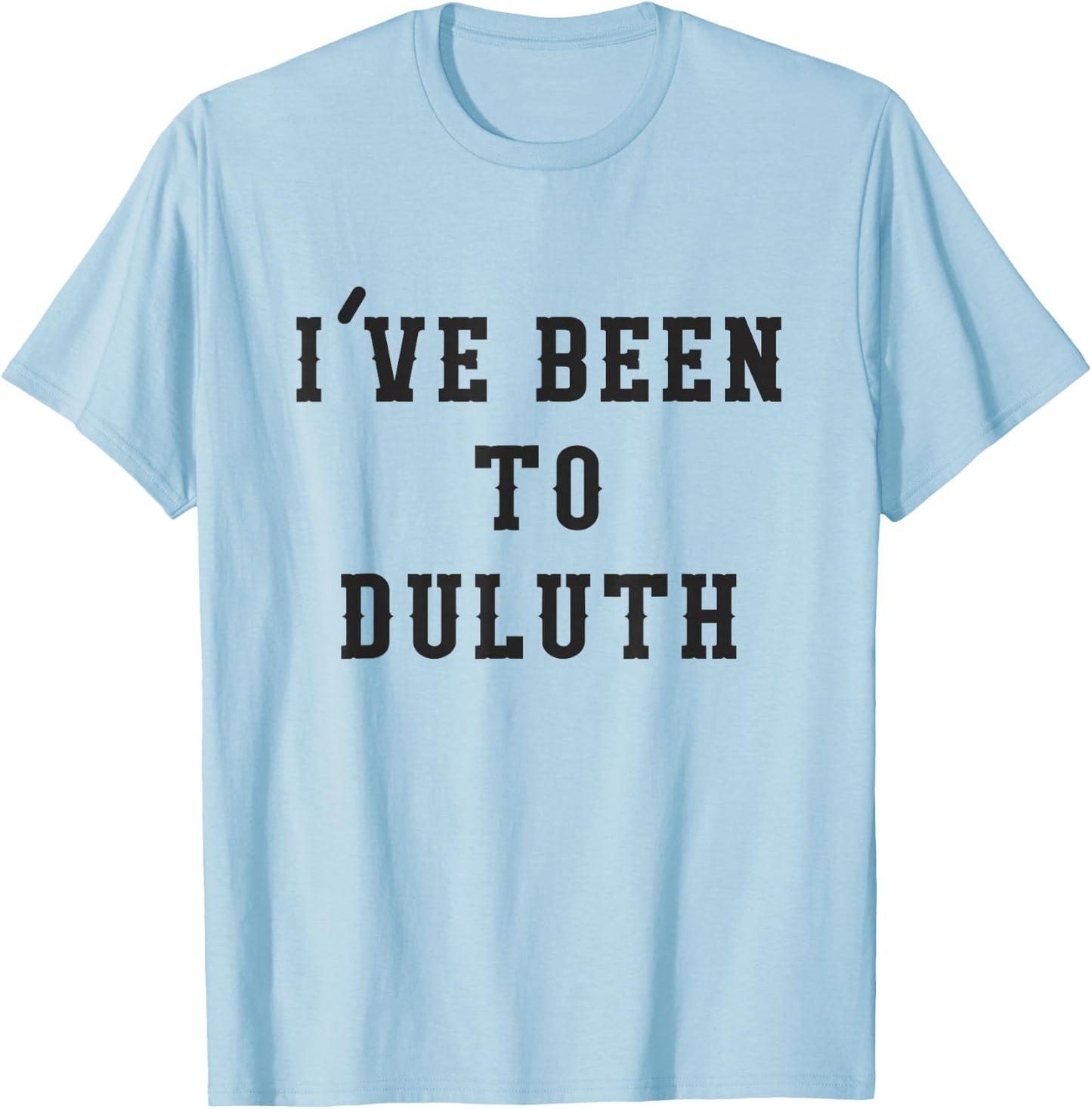 I've Been To Duluth T-Shirt - T-Shirt | Light Blue