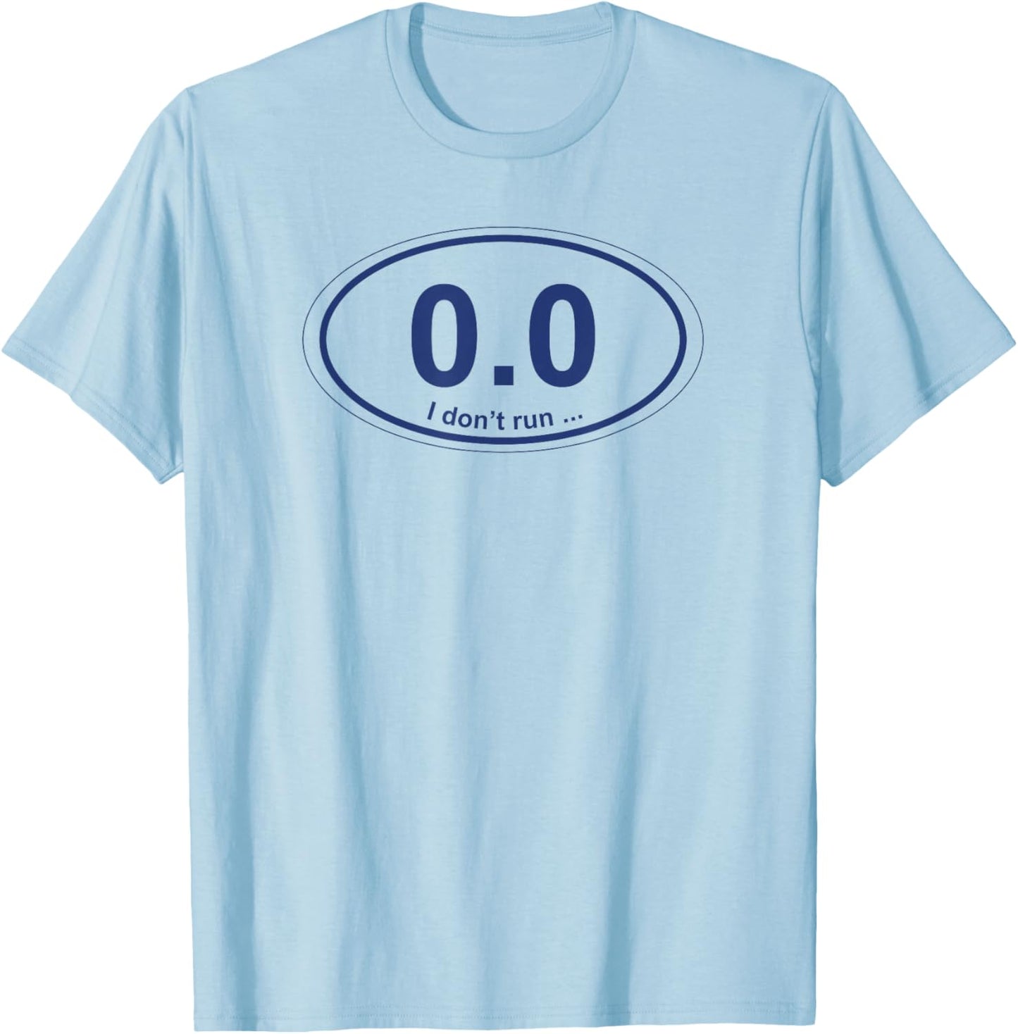 0.0 I don't run ... T-Shirt - T-Shirt | Light Blue