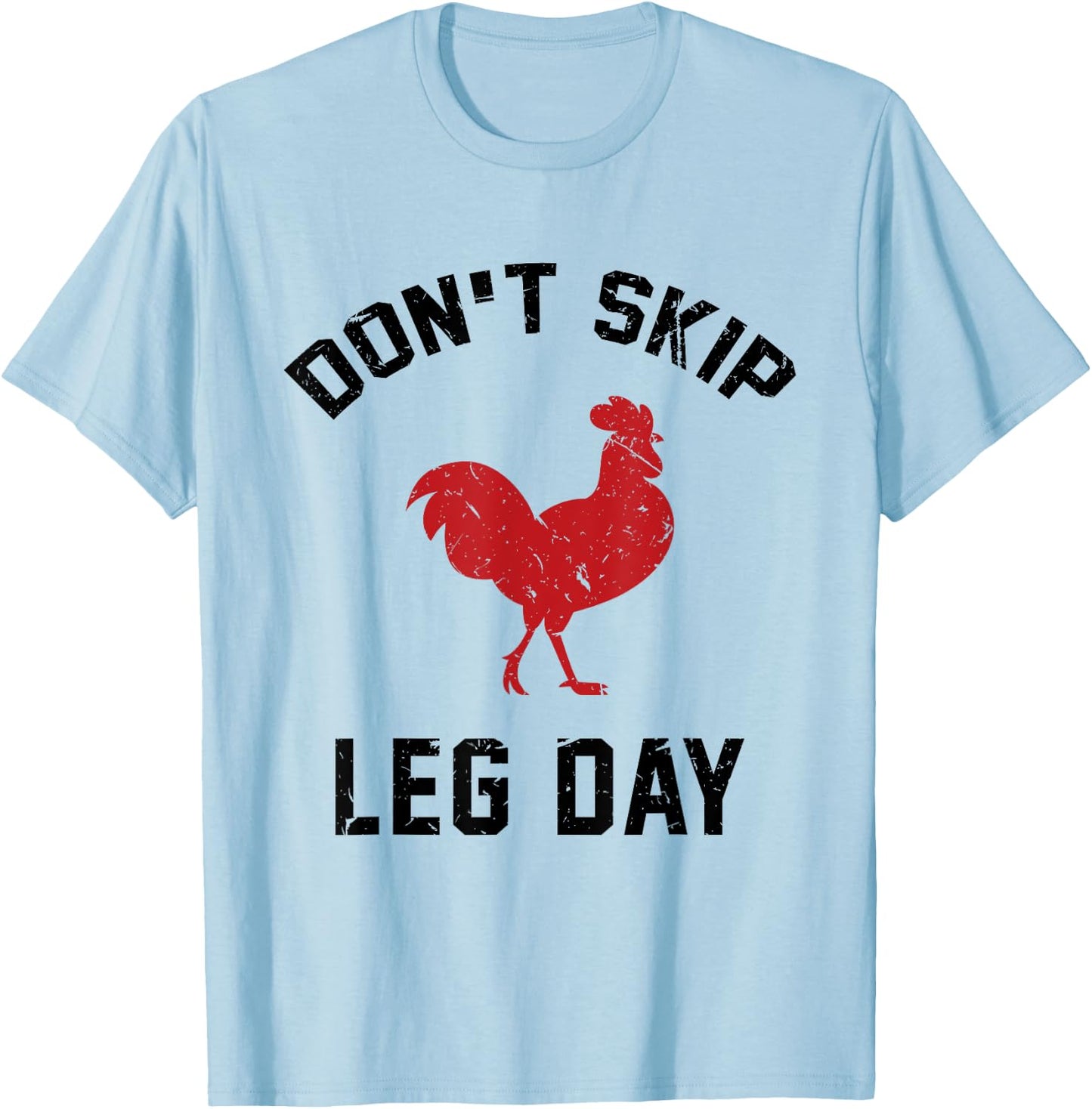 Funny Fitness & Bodybuilding Satire Shirt Don't Skip Leg Day T-Shirt - T-Shirt | Light Blue