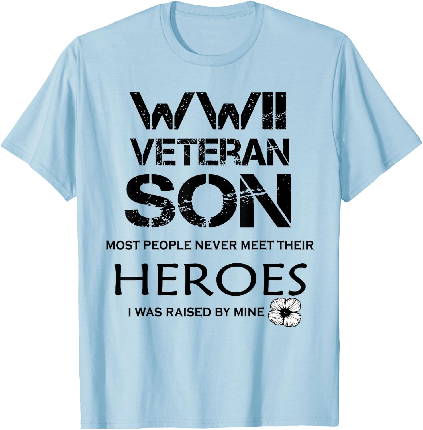 WWII Veteran Son Most People Never Meet T-Shirt - T-Shirt | Light Blue