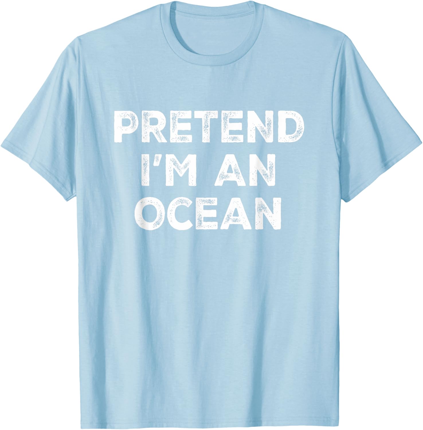 Pretend I'm An Ocean Lazy Halloween Costume T-Shirt - T-Shirt | Light Blue