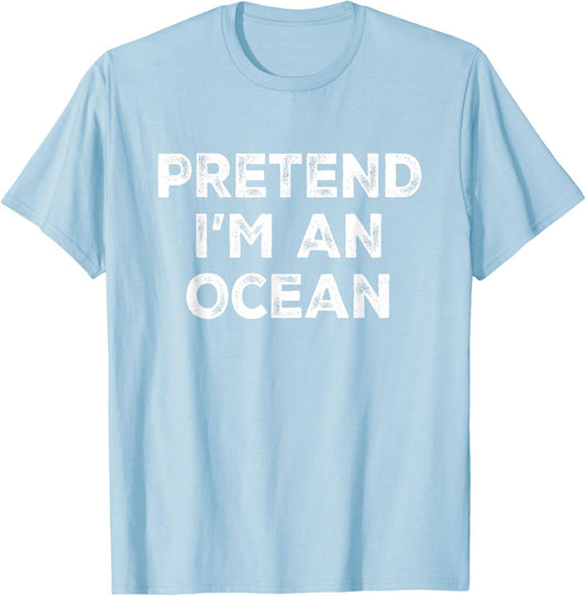 Pretend I'm An Ocean Lazy Halloween Costume T-Shirt - T-Shirt | Light Blue