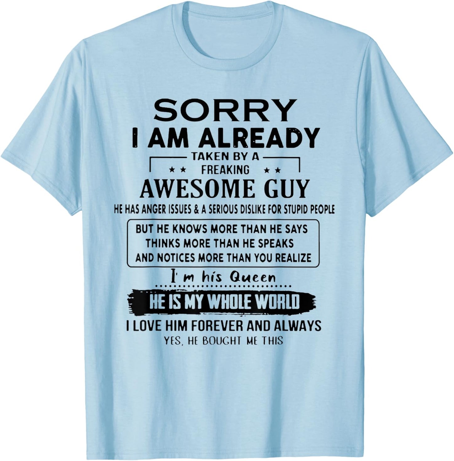 Sorry I Am Already Taken By A Freaking Awesome Guy He Has T-Shirt - T-Shirt | Light Blue