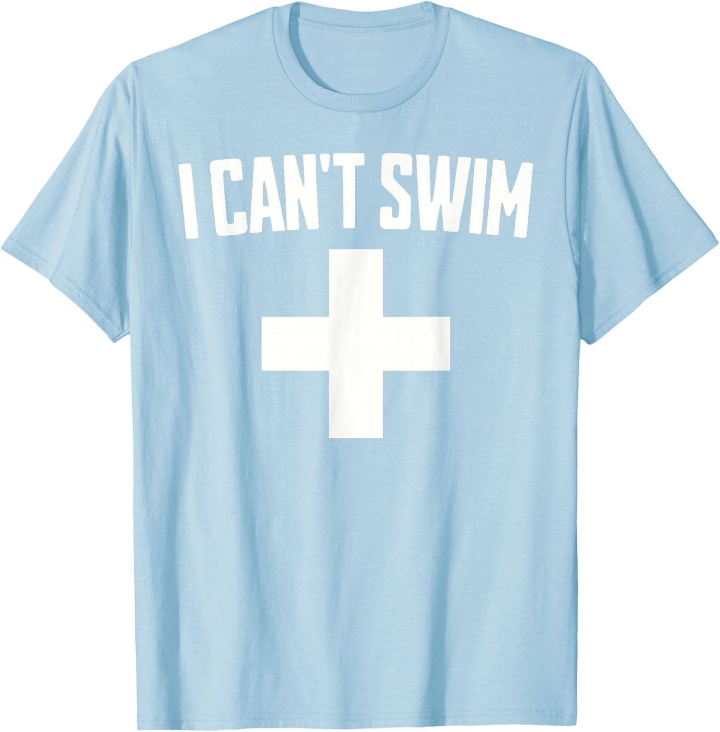 Summer Humor Funny Pool Lifeguard I Can't Swim T-Shirt - T-Shirt | Light Blue