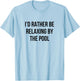 I'd Rather Be Relaxing By The Pool T-Shirt - T-Shirt | Light Blue
