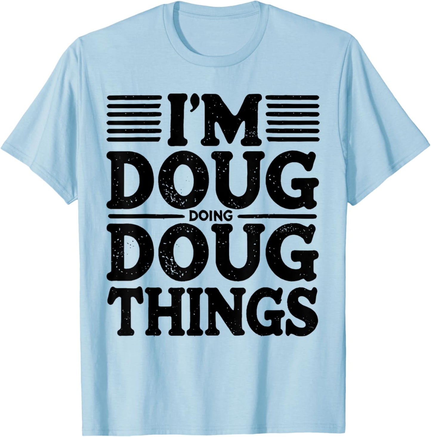 I'm Doug Doing Doug Things Funny T-Shirt - T-Shirt | Light Blue