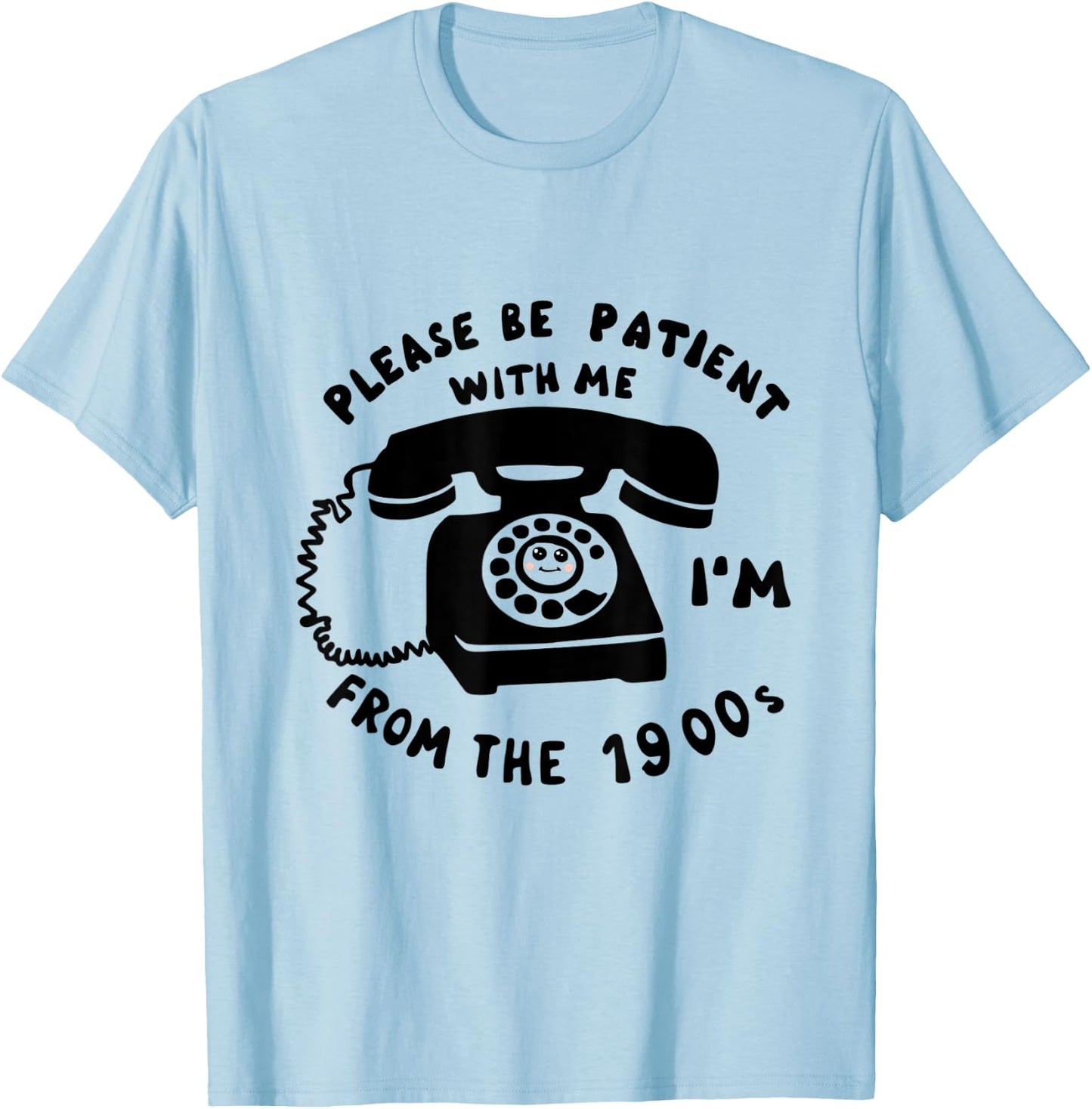 Funny Slogan Rotary Phone Saying 1900s T-Shirt - T-Shirt | Light Blue