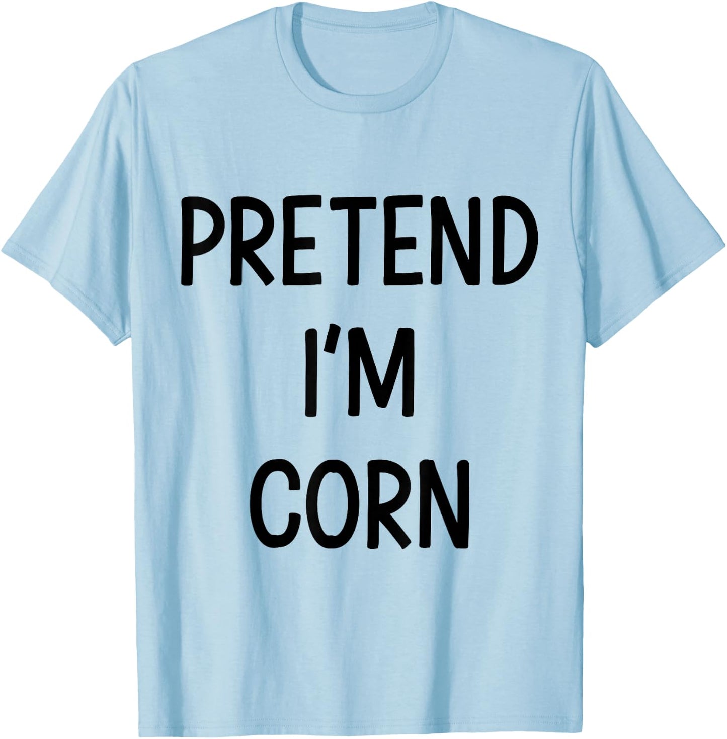 Pretend Im corn easy lazy DIY costume for halloween party T-Shirt - T-Shirt | Light Blue