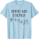 Band Kid Energy Funny School Band T-Shirt - T-Shirt | Light Blue