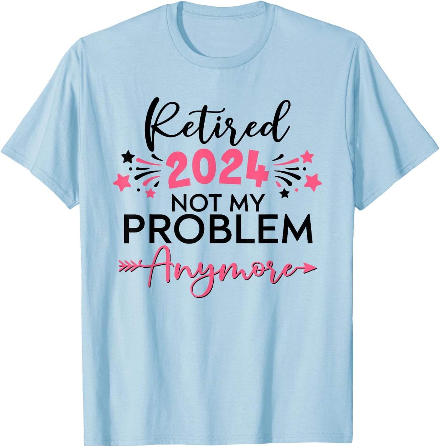 Retired in 2024 Not My Problem Anymore Grandma Mothers Day T-Shirt - T-Shirt | Light Blue