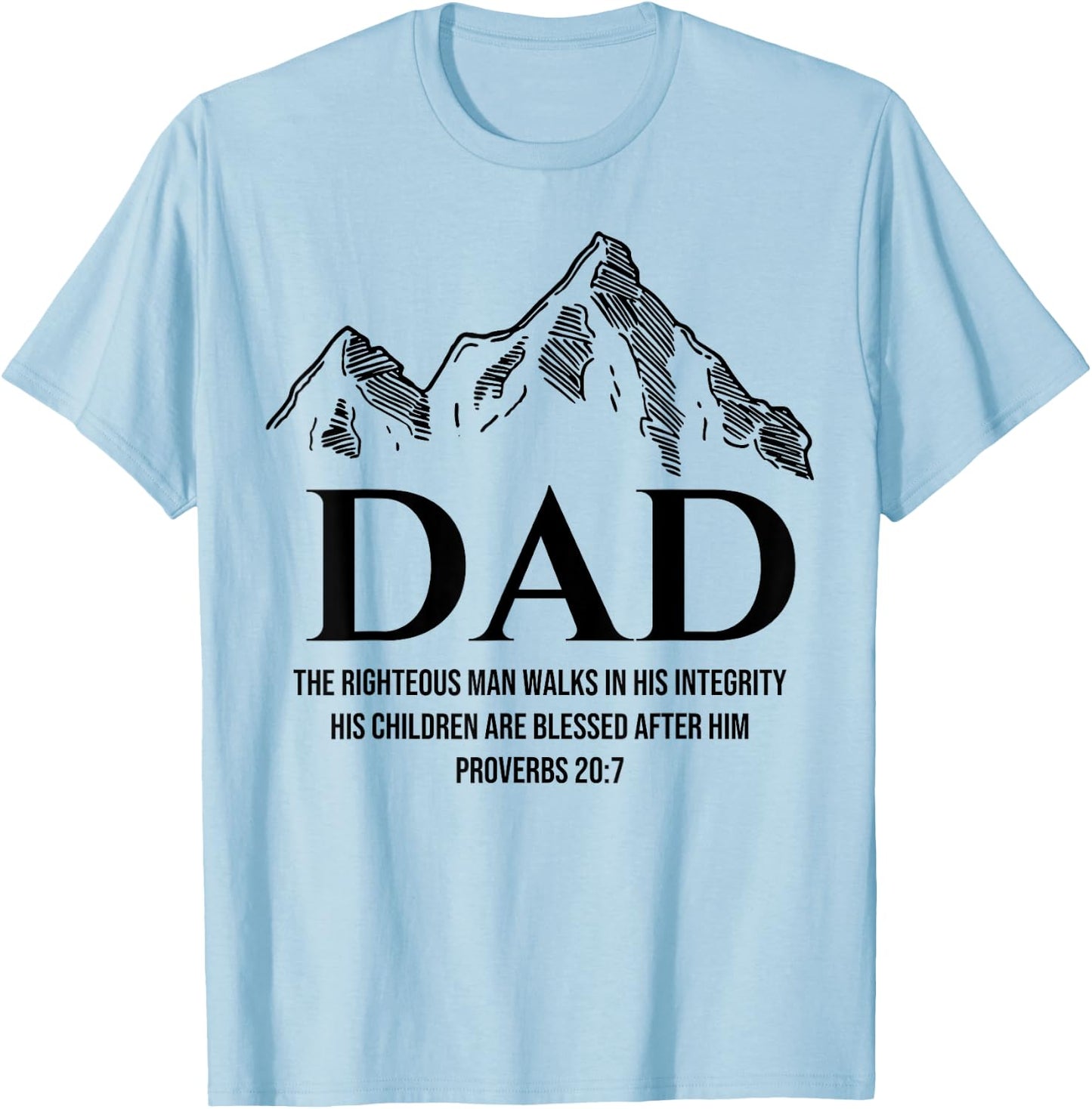 Dad The Righteous Man Walks In His Integrity His Children T-Shirt - T-Shirt | Light Blue