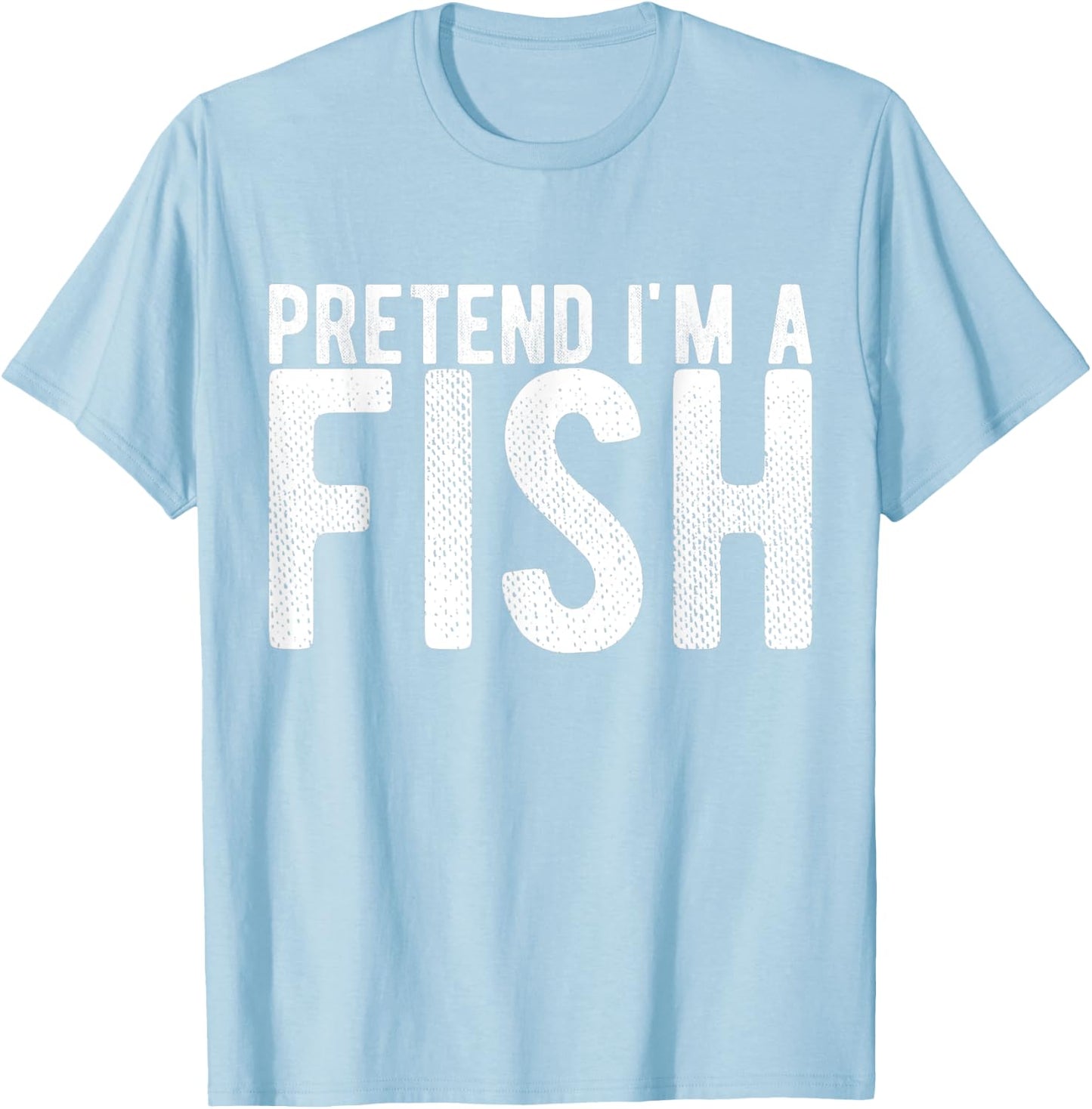 Pretend I'm a Fish T-Shirt - T-Shirt | Light Blue
