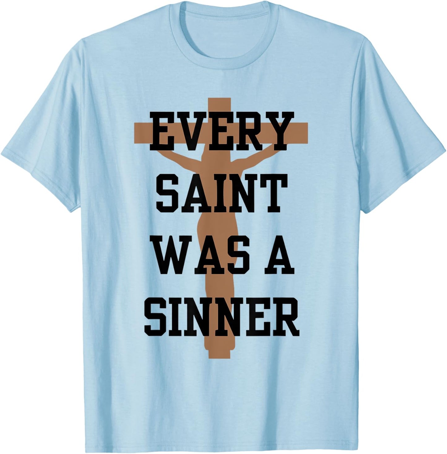 Every Saint Was A Sinner T-Shirt - T-Shirt | Light Blue