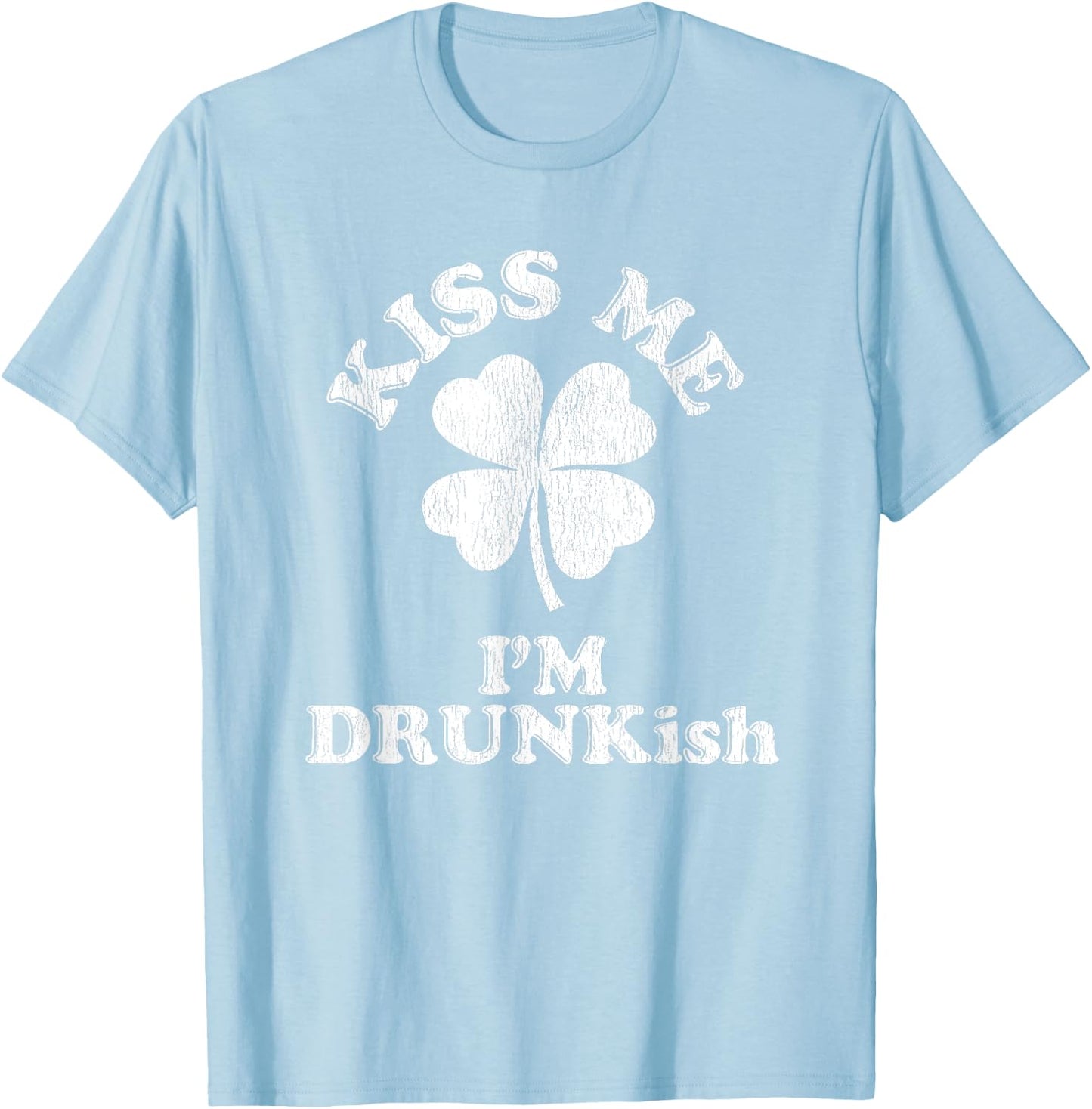 Kiss Me I'm Drunk-ish T-Shirt - T-Shirt | Light Blue