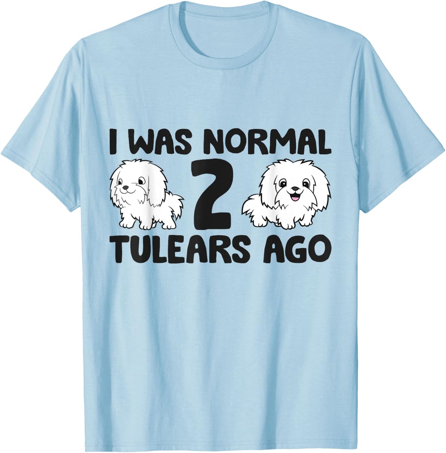 I Was Normal 2 Tulears Ago Funny Coton De Tulear T-Shirt - T-Shirt | Light Blue