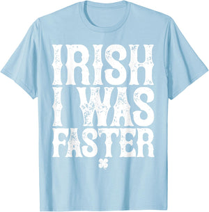 IRISH I WAS FASTER St. Patrick's Day Runner Running T Shirt T-Shirt - T-Shirt | Light Blue