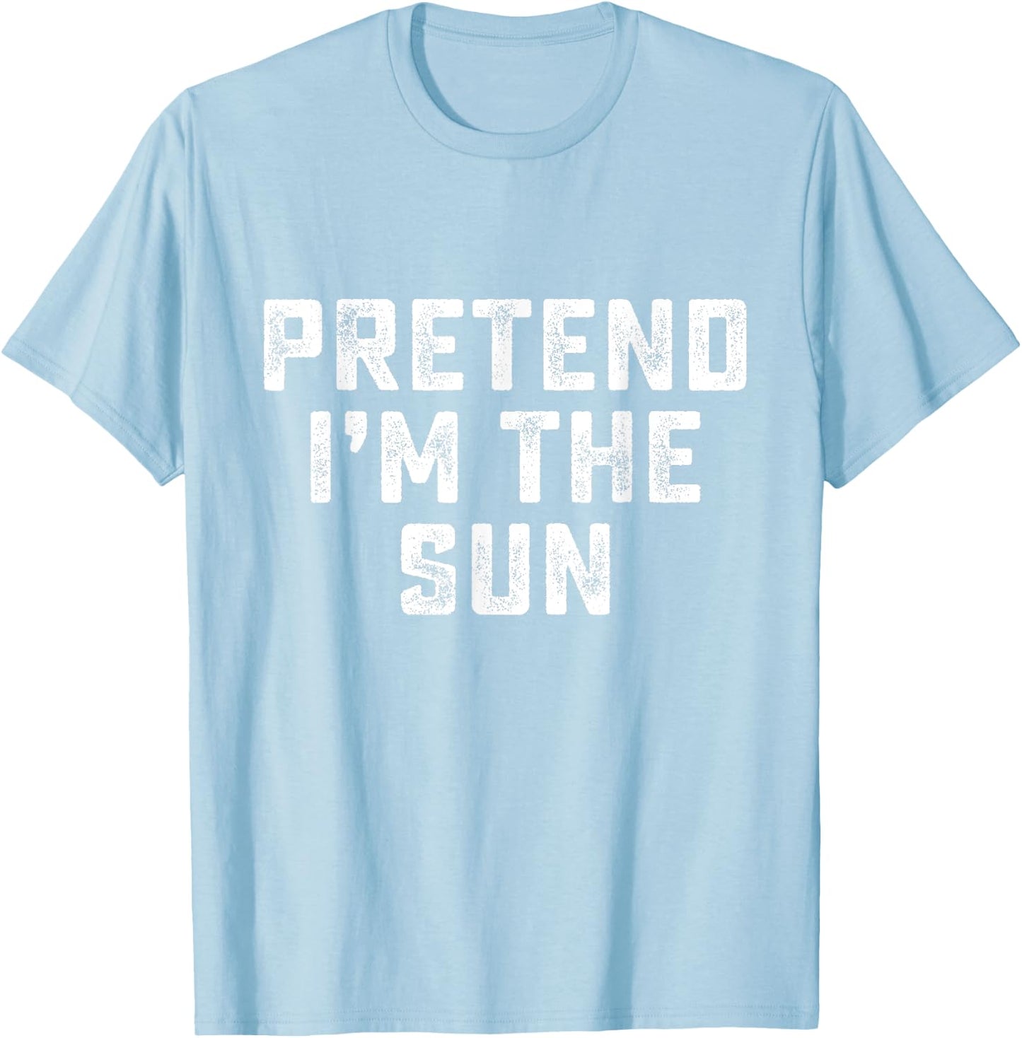 Pretend I'm The Sun Funny Last Minute Halloween Costume T-Shirt - T-Shirt | Light Blue