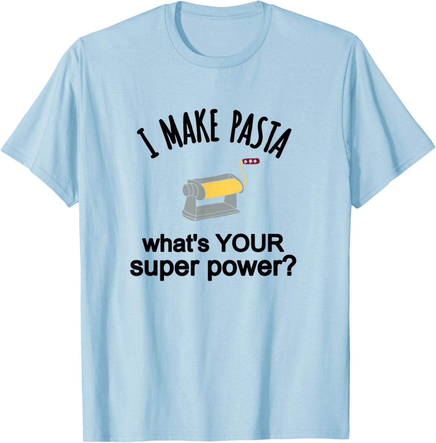Pasta Making Themed Gift I Make Pasta Shirt T-Shirt - T-Shirt | Light Blue