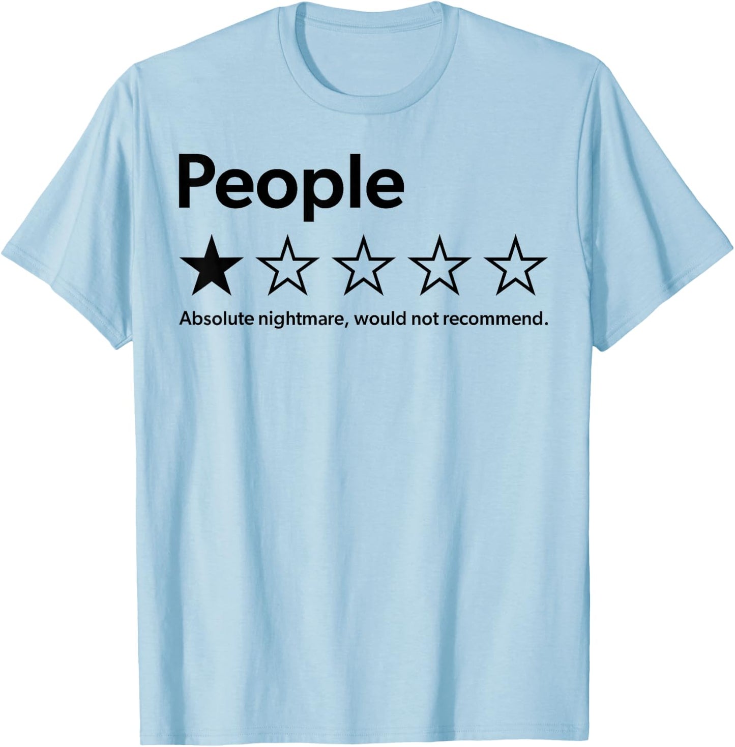 People Rating Absolute Nightmare Would Not Recommend T-Shirt - T-Shirt | Light Blue