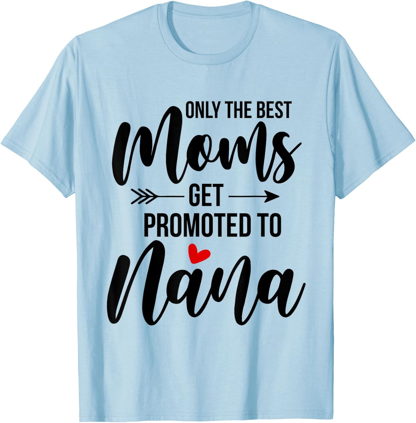 Only The Best Moms Get Promoted To Grammy Announcement Funny T-Shirt - T-Shirt | Light Blue