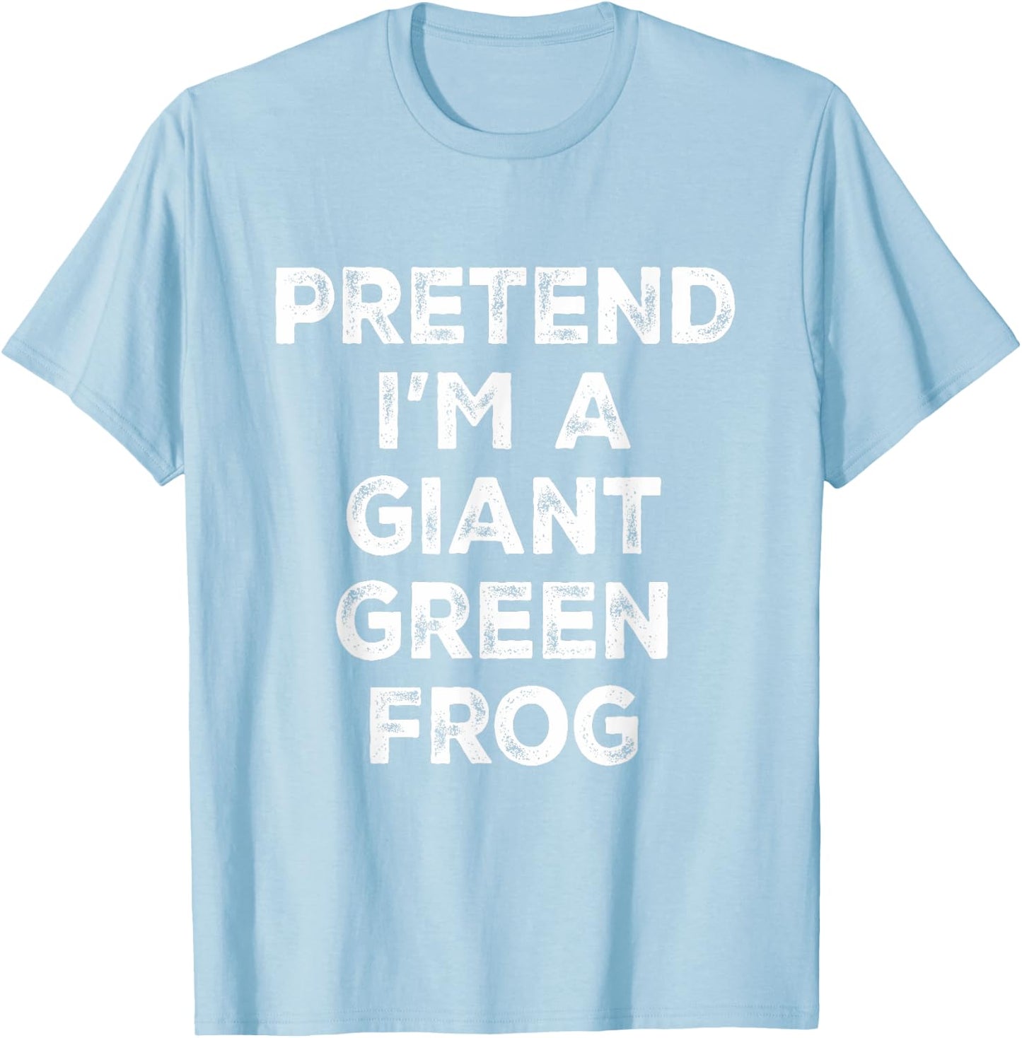 Pretend I'm A Giant Green Frog Lazy Halloween Costume T-Shirt - T-Shirt | Light Blue