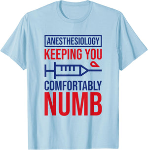 Anesthesiology Keeping Comfortably Numb, Anesthesiologist T-Shirt - T-Shirt | Light Blue