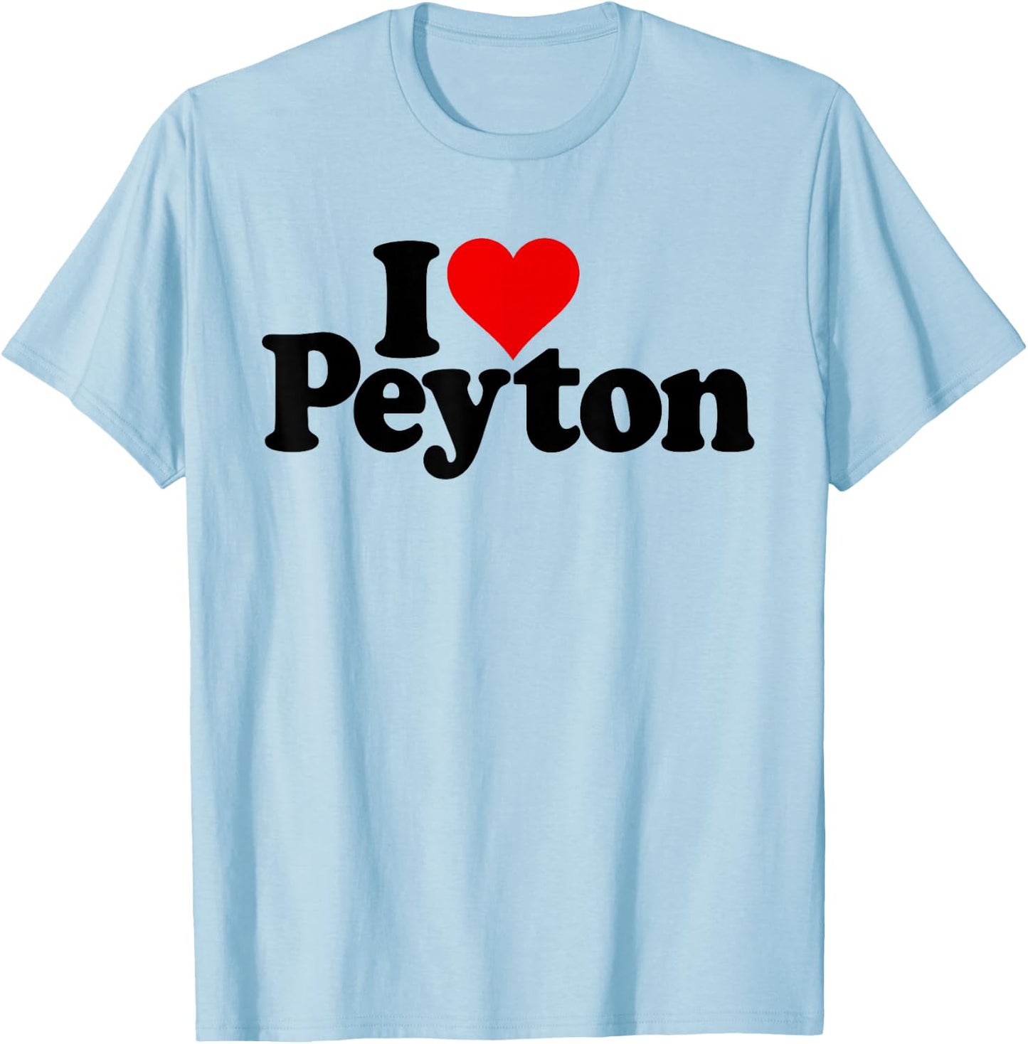 I Love Heart Peyton Name on a T-Shirt - T-Shirt | Light Blue