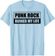 Punk Rock Ruined My Life T-Shirt - T-Shirt | Light Blue
