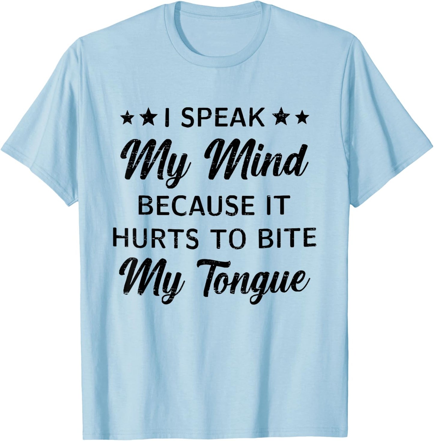 Retro I Speak My Mind Because It Hurts To Bite My Tongue T-Shirt - T-Shirt | Light Blue