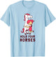 Hold Your Horses - Funny Cute Horse Lovers T-Shirt - T-Shirt | Light Blue